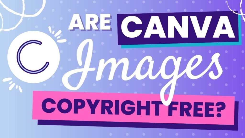 Are Canva Images Copyright Free?