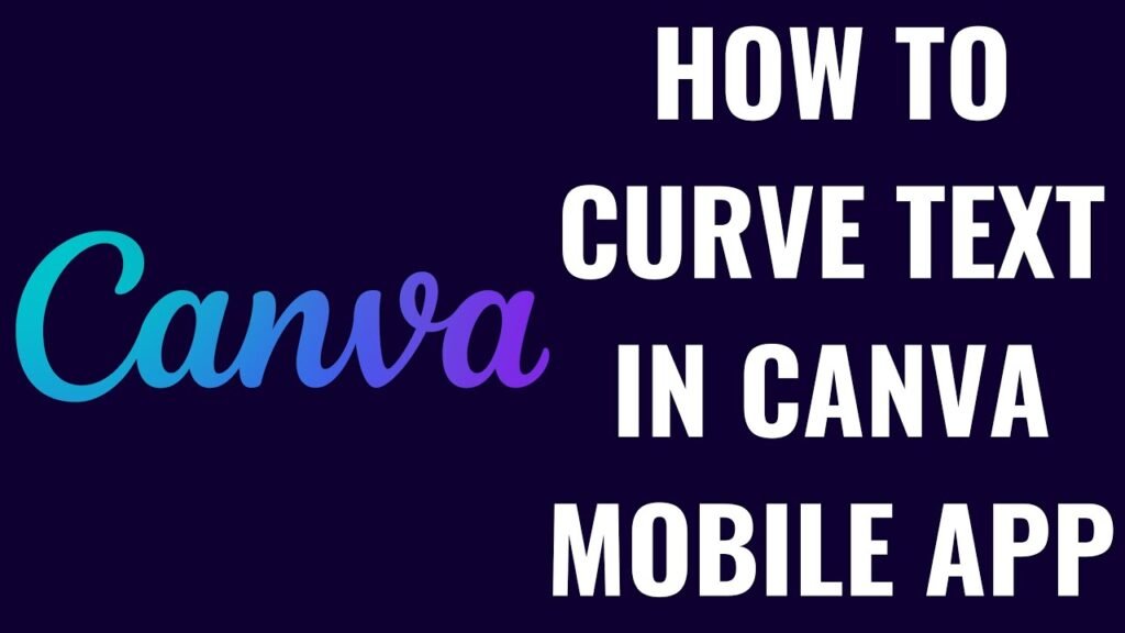 How to Curve Text in the Canva Mobile App?