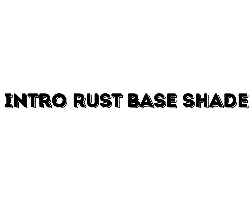 Intro Rust Base Shade