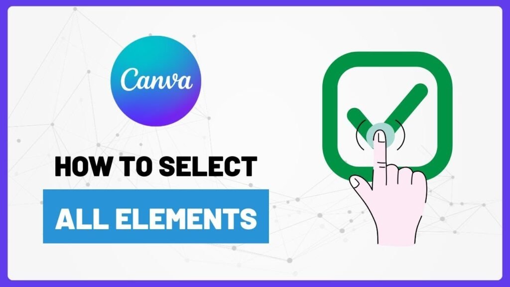 Canva Tip #35: Select All Elements
