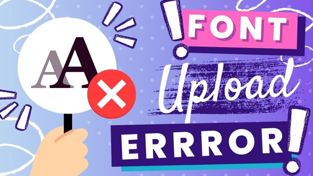 Troubleshooting Font Upload Issues
