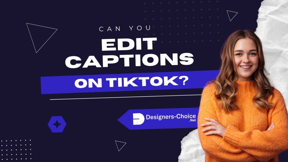 Can You Edit Captions on TikTok?