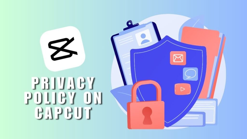 CapCut's Data Policy: What Information Does It Collect?