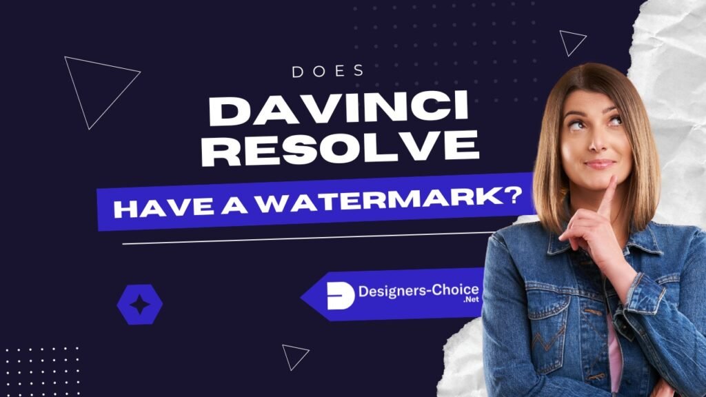 Does DaVinci Resolve Have A Watermark Find Here Designers Choice does-davinci-resolve-have-a-watermark-find-here-designers-choice