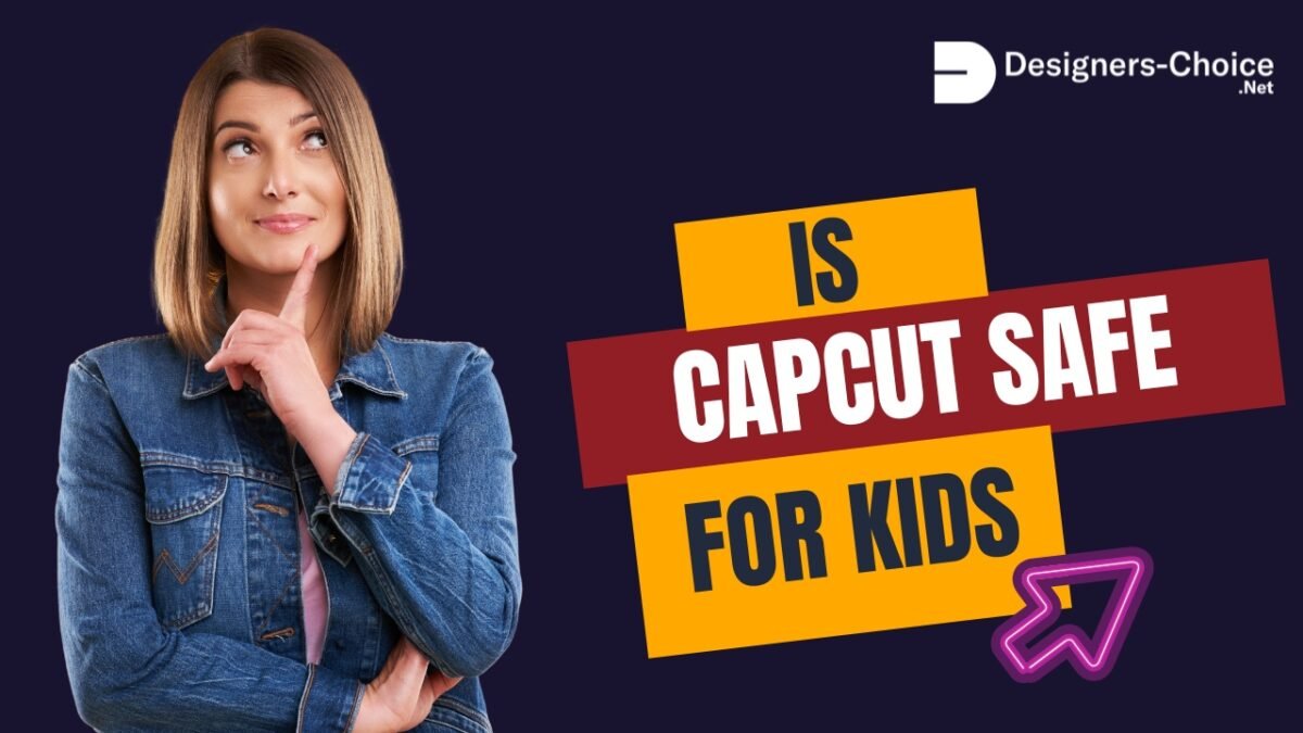 Is CapCut Safe For Kids?