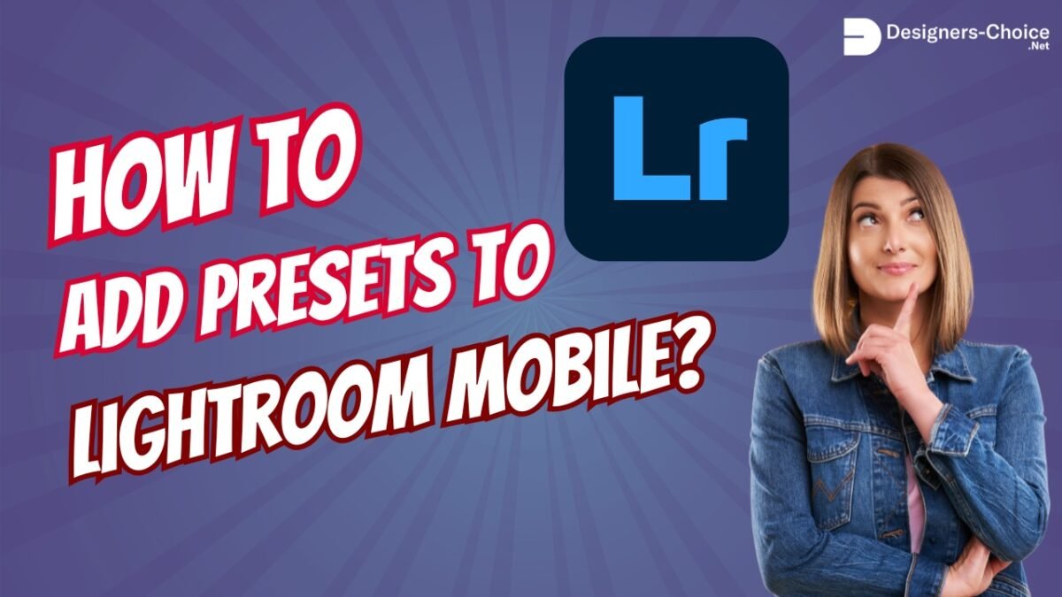 How to Add Presets to Lightroom Mobile?