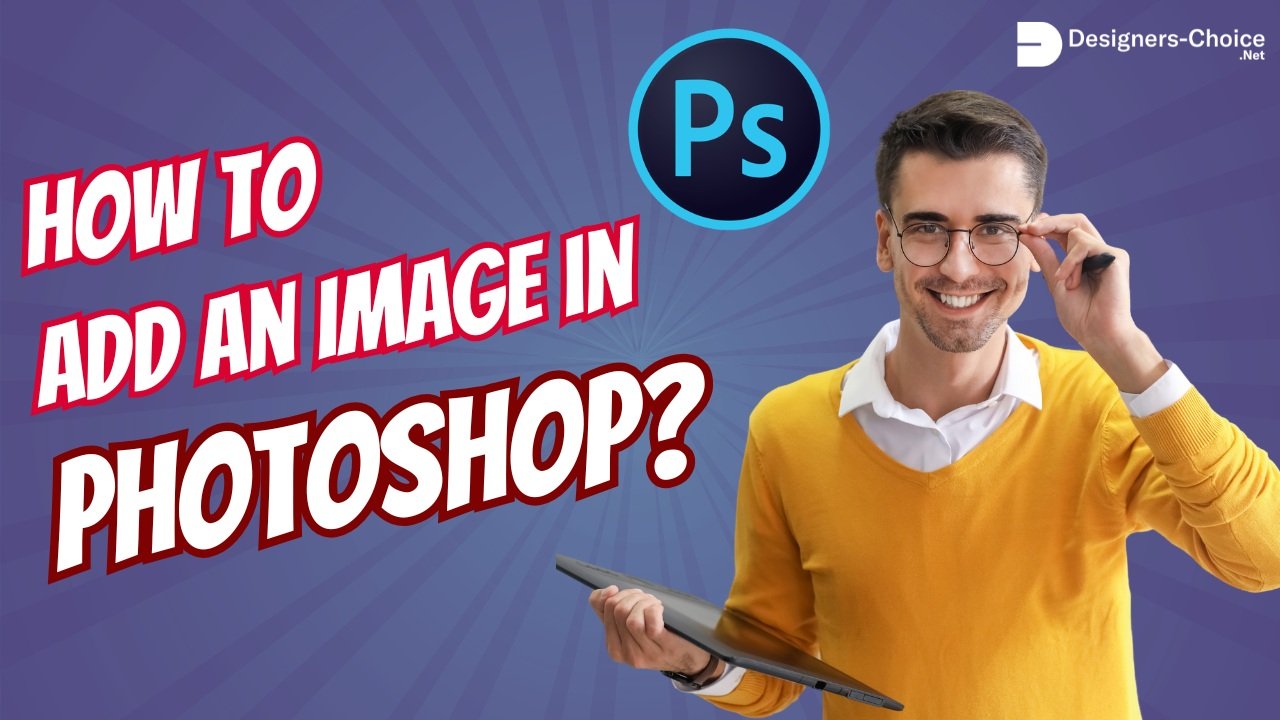 How to Add an Image in Photoshop?