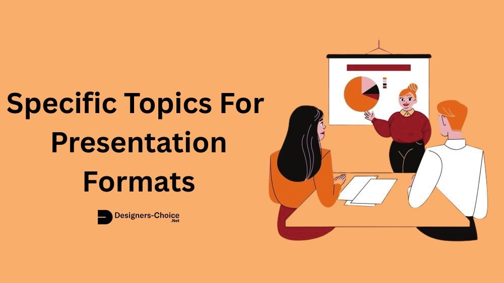 Specific Topics For Presentation Formats
