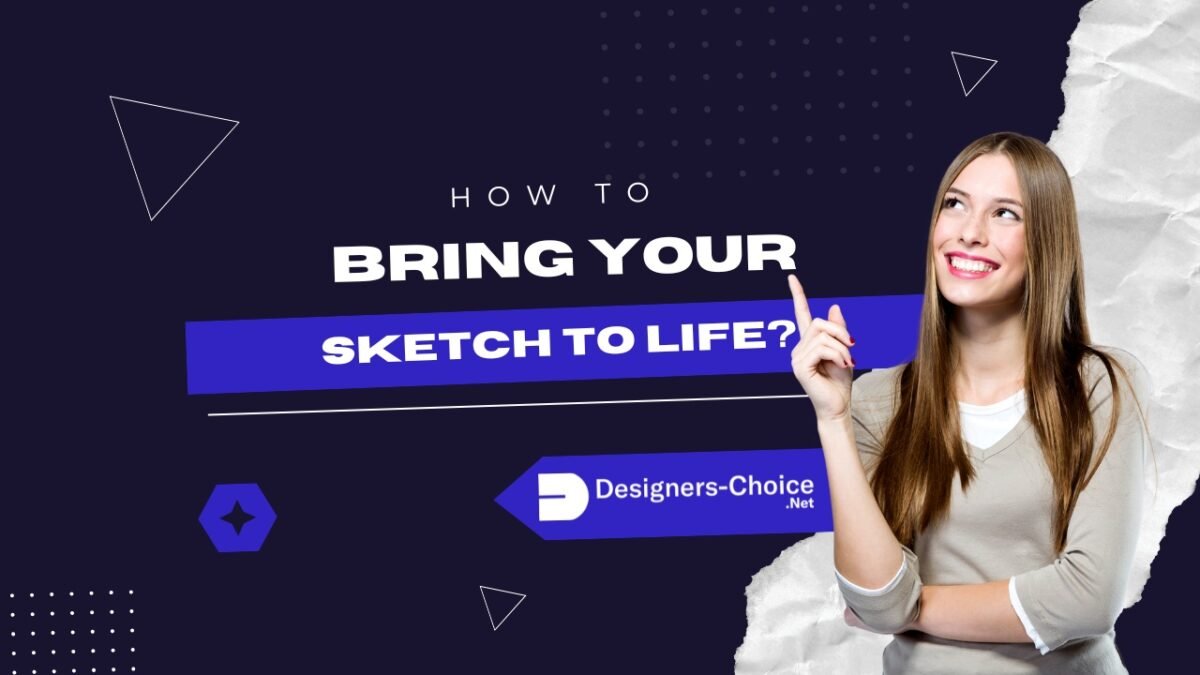 How to Bring Your Sketch to Life?