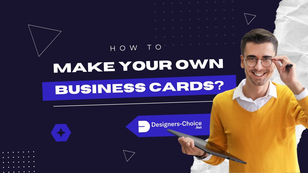 How to Make Your Own Business Cards?