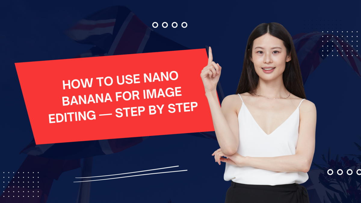 How to Use Nano Banana for Image Editing — Step by Step